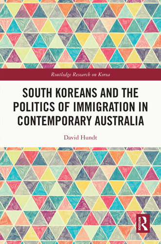 South Koreans and the Politics of Immigration in Contemporary Australia (PDF/EPUB Version)
