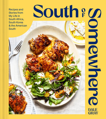 South of Somewhere : Recipes and Stories from My Life in South Africa, South Korea & the American South (A Cookbook) (PDF/EPUB Version)
