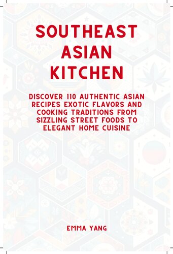 Southeast Asian Kitchen: Discover 110 Authentic Asian Recipes Exotic Flavors (PDF/EPUB Version)