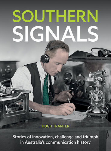 Southern Signals: Stories of Innovation, Challenge and Triumph in Australia's Communication History (PDF/EPUB Version)
