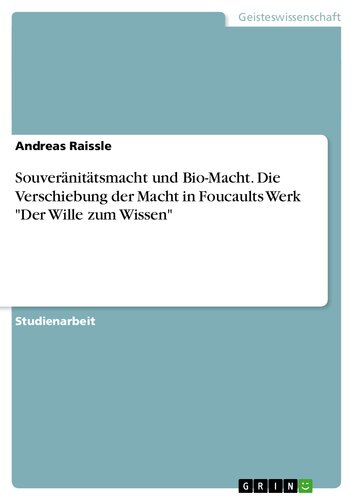 Souveränitätsmacht und Bio-Macht. Die Verschiebung der Macht in Foucaults Werk 'Der Wille zum Wissen (PDF/EPUB Version)