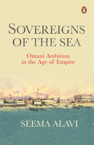 Sovereigns of the Sea: Omani Ambition in the Age of Empire (PDF/EPUB Version)
