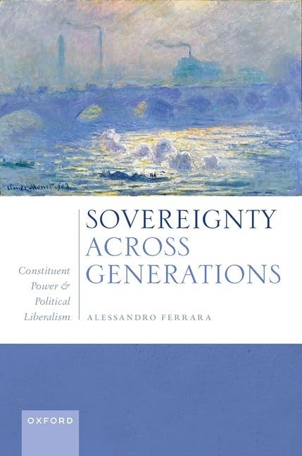 Sovereignty Across Generations: Constituent Power and Political Liberalism (PDF/EPUB Version)
