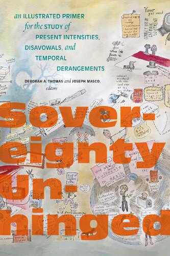 Sovereignty Unhinged: An Illustrated Primer for the Study of Present Intensities, Disavowals, and Temporal Derangements (PDF/EPUB Version)
