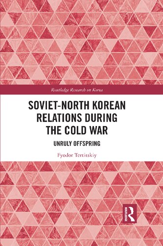 Soviet-North Korean Relations During the Cold War: Unruly Offspring (PDF/EPUB Version)

