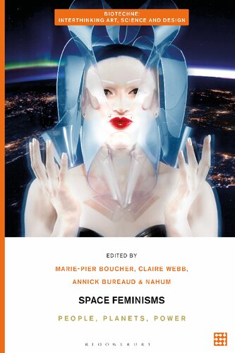 Space Feminisms: People, Planets, Power (Biotechne: Interthinking Art, Science and Design) (PDF/EPUB Version)