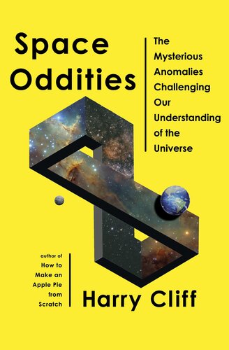 Space Oddities : The Mysterious Anomalies Challenging Our Understanding of the Universe (PDF/EPUB Version)