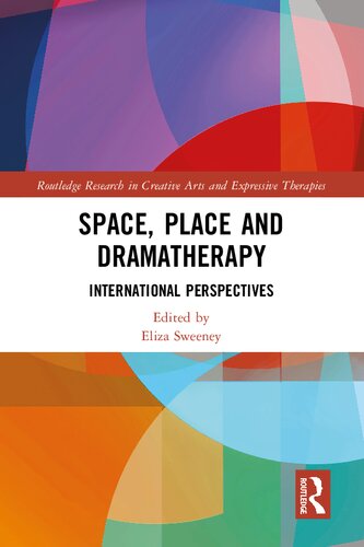 Space, Place and Dramatherapy: International Perspectives (Routledge Research in Creative Arts and Expressive Therapies) (PDF/EPUB Version)
