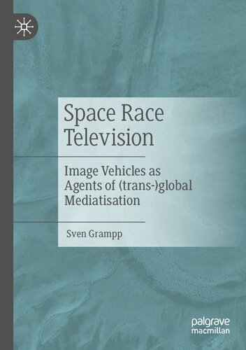 Space Race Television: Image Vehicles as Agents of (trans-)global Mediatisation (PDF/EPUB Version)