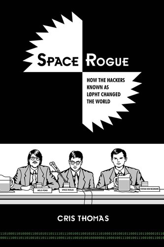 Space Rogue: How the Hackers Known As L0pht Changed the World (PDF/EPUB Version)
