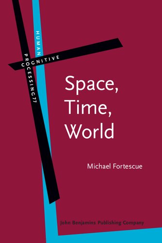 Space, Time, World (Human Cognitive Processing, 77) (PDF/EPUB Version)