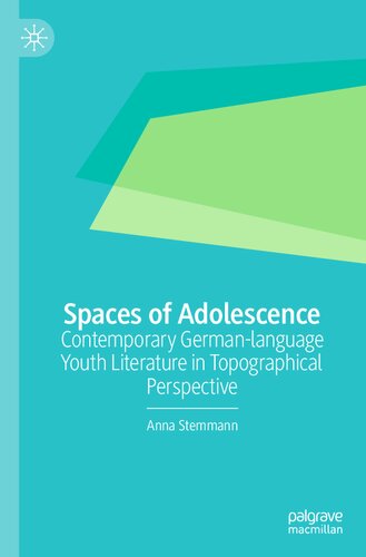 Spaces of Adolescence: Contemporary German-language Youth Literature in Topographical Perspective (PDF/EPUB Version)
