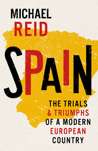 Spain, The Trials and Triumphs of a Modern European Country (PDF/EPUB Version)
