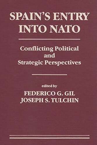 Spain's Entry Into NATO: Conflicting Political and Strategic Perspectives (PDF/EPUB Version)
