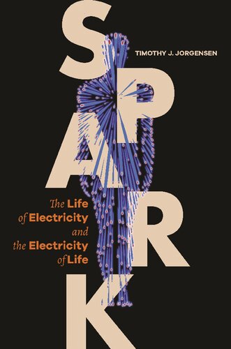 Spark: The Life of Electricity and the Electricity of Life (PDF/EPUB Version)
