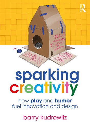Sparking Creativity: How Play and Humor Fuel Innovation and Design (PDF/EPUB Version)
