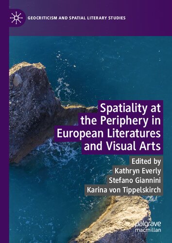 Spatiality at the Periphery in European Literatures and Visual Arts (Geocriticism and Spatial Literary Studies) (PDF/EPUB Version)
