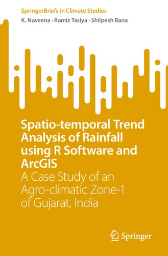 Spatio-temporal Trend Analysis of Rainfall using R Software and ArcGIS: A Case Study of an Agro-climatic Zone-1 of Gujarat, India (SpringerBriefs in Climate Studies) (PDF/EPUB Version)
