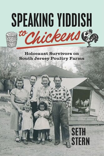 Speaking Yiddish to Chickens: Holocaust Survivors on South Jersey Poultry Farms (PDF/EPUB Version)
