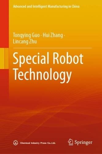 Special Robot Technology (Advanced and Intelligent Manufacturing in China) (PDF/EPUB Version)
