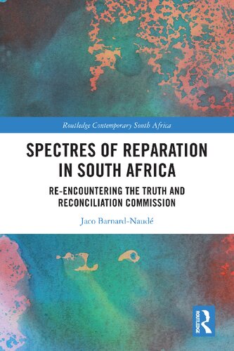 Spectres of Reparation in South Africa: Re-encountering the Truth and Reconciliation Commission (PDF/EPUB Version)
