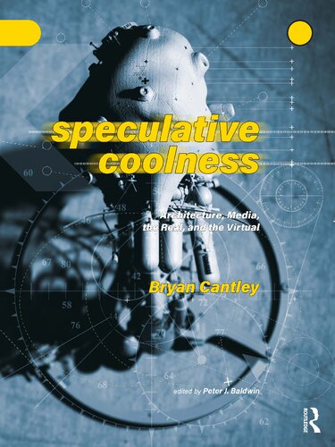 Speculative Coolness: Architecture, Media, the Real, and the Virtual (PDF/EPUB Version)
