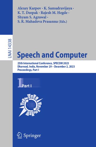 Speech and Computer: 25th International Conference, SPECOM 2023, Dharwad, India, November 29 – December 2, 2023, Proceedings, Part I (Lecture Notes in Computer Science, 14338) (PDF/EPUB Version)

