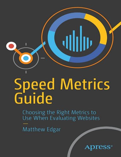 Speed Metrics Guide: Choosing the Right Metrics to Use When Evaluating Websites (PDF/EPUB Version)