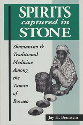 Spirits Captured in Stone: Shamanism and Traditional Medicine Among the Taman of Borneo (PDF/EPUB Version)
