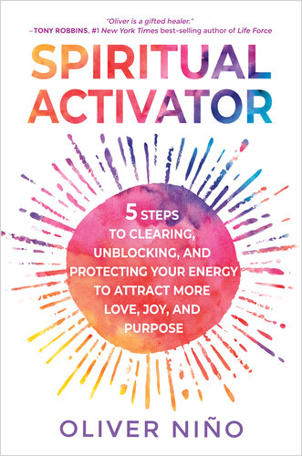 Spiritual Activator: 5 Steps to Clearing, Unblocking, and Protecting Your Energy to Attract More Love, Joy, and Purpose (PDF/EPUB Version)

