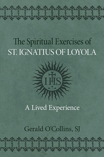 Spiritual Exercises of St. Ignatius of Loyola, The: A Lived Experience (PDF/EPUB Version)
