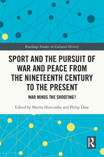 Sport and the Pursuit of War and Peace from the Nineteenth Century to the Present: War Minus the Shooting? (PDF/EPUB Version)
