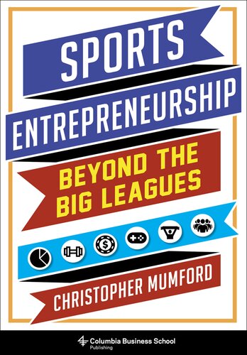 Sports Entrepreneurship: Beyond the Big Leagues (PDF/EPUB Version)
