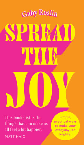 Spread the Joy: Say yes to joy in 2023 with this irresistibly upbeat guide packed with tips and tricks to boost your mental health and well-being (PDF/EPUB Version)