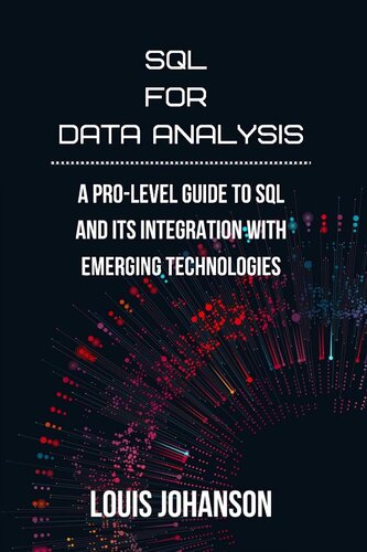 SQL for Data Analysis: A Pro-Level Guide to SQL and Its Integration with Emerging Technologies (PDF/EPUB Version)