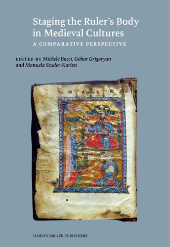 Staging the Ruler's Body in Medieval Cultures: A Comparative Perspective (PDF/EPUB Version)
