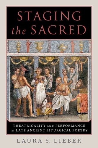 Staging the Sacred: Performance in Late Ancient Liturgical Poetry (PDF/EPUB Version)
