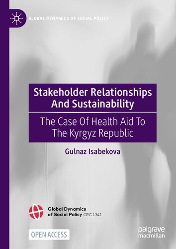 Stakeholder Relationships And Sustainability: The Case Of Health Aid To The Kyrgyz Republic (Global Dynamics of Social Policy) (PDF/EPUB Version)
