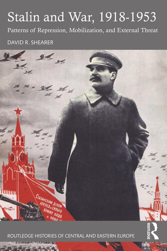 Stalin and War, 1918-1953: Patterns of Repression, Mobilization, and External Threat (PDF/EPUB Version)
