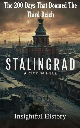 Stalingrad: A City in Hell: The 200 Days that Doomed the Third Reich (PDF/EPUB Version)