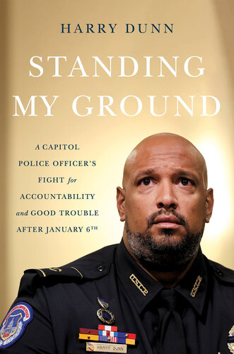 Standing My Ground: A Capitol Police Officer's Fight for Accountability and Good Trouble After January 6th (PDF/EPUB Version)
