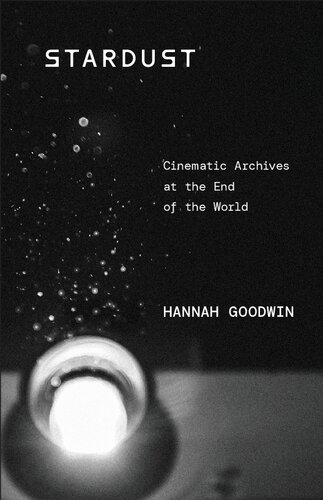 Stardust : Cinematic Archives at the End of the World (PDF/EPUB Version)