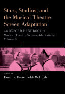 Stars, Studios, and the Musical Theatre Screen Adaptation: An Oxford Handbook of Musical Theatre Screen Adaptations, Volume 3 (PDF/EPUB Version)
