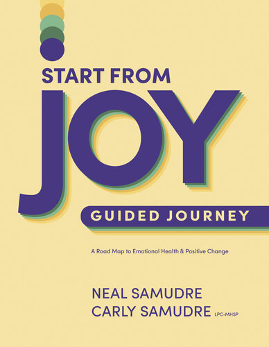 Start from Joy Guided Journey: A Road Map to Emotional Health and Positive Change (PDF/EPUB Version)
