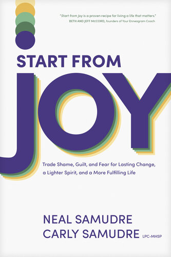 Start from Joy: Trade Shame, Guilt, and Fear for Lasting Change, a Lighter Spirit, and a More Fulfilling Life (PDF/EPUB Version)
