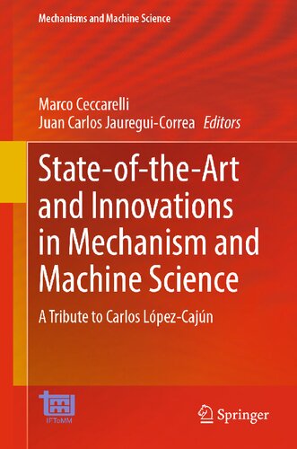 State-of-the-Art and Innovations in Mechanism and Machine Science: A Tribute to Carlos López-Cajún (Mechanisms and Machine Science, 150) (PDF/EPUB Version)
