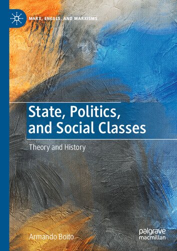 State, Politics, and Social Classes: Theory and History (Marx, Engels, and Marxisms) (PDF/EPUB Version)
