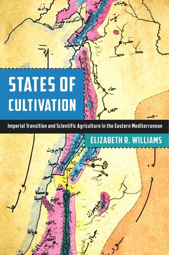 States of Cultivation: Imperial Transition and Scientific Agriculture in the Eastern Mediterranean (PDF/EPUB Version)
