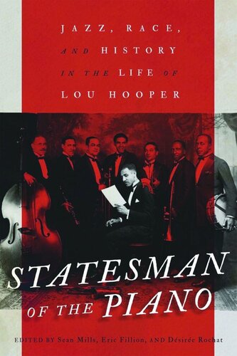 Statesman of the Piano: Jazz, Race, and History in the Life of Lou Hooper (PDF/EPUB Version)
