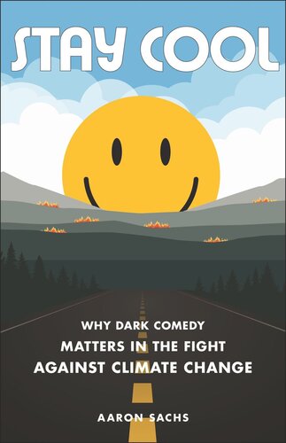 Stay Cool: Why Dark Comedy Matters in the Fight Against Climate Change (PDF/EPUB Version)
